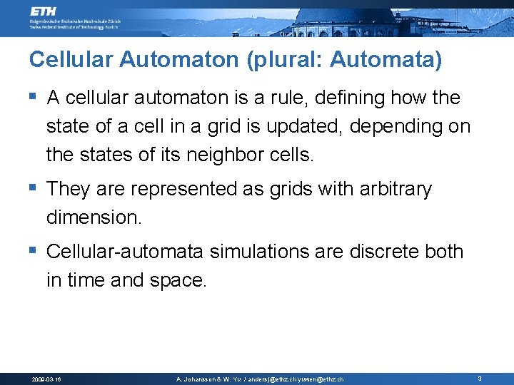 Cellular Automaton (plural: Automata) § A cellular automaton is a rule, defining how the