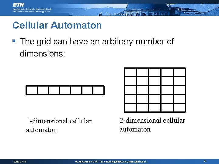 Cellular Automaton § The grid can have an arbitrary number of dimensions: 1 -dimensional Cellular Automaton § The grid can have an arbitrary number of dimensions: 1 -dimensional