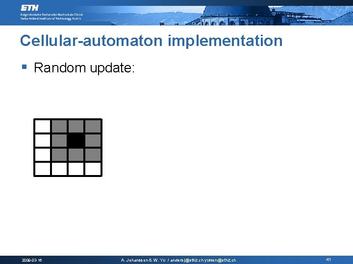 Cellular-automaton implementation § Random update: 2009 -03 -16 A. Johansson & W. Yu /