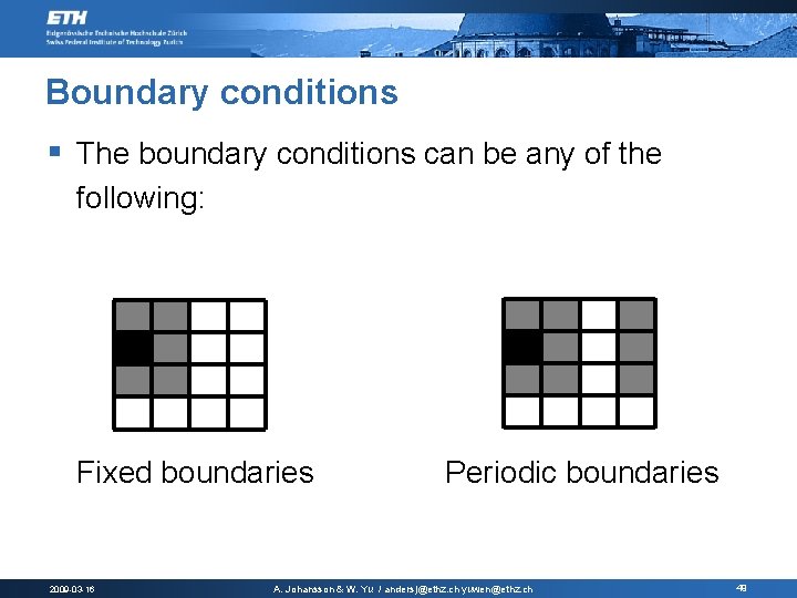 Boundary conditions § The boundary conditions can be any of the following: Fixed boundaries