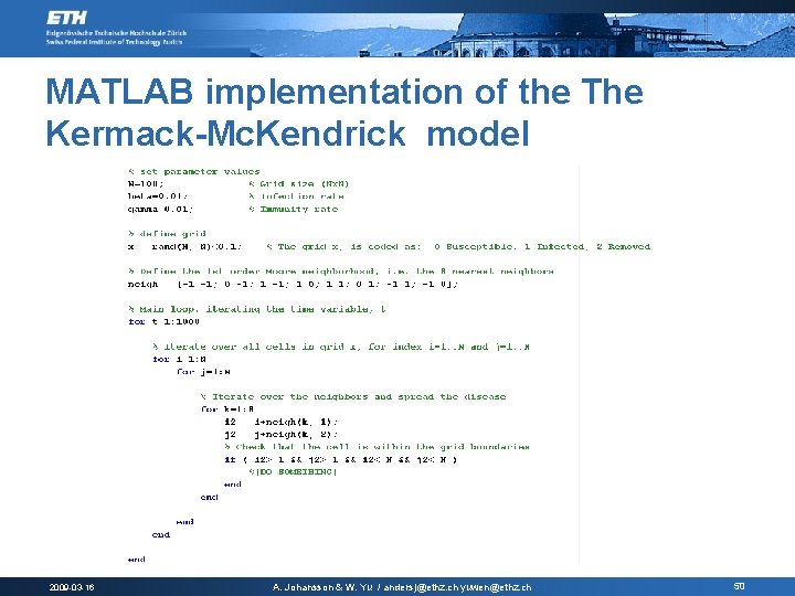 MATLAB implementation of the The Kermack-Mc. Kendrick model 2009 -03 -16 A. Johansson &