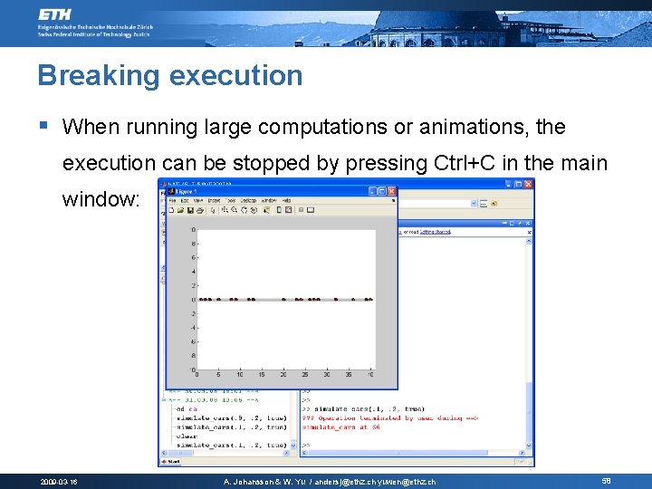Breaking execution § When running large computations or animations, the execution can be stopped Breaking execution § When running large computations or animations, the execution can be stopped