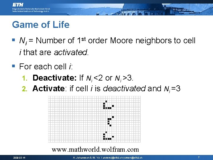 Game of Life § Ni = Number of 1 st order Moore neighbors to Game of Life § Ni = Number of 1 st order Moore neighbors to