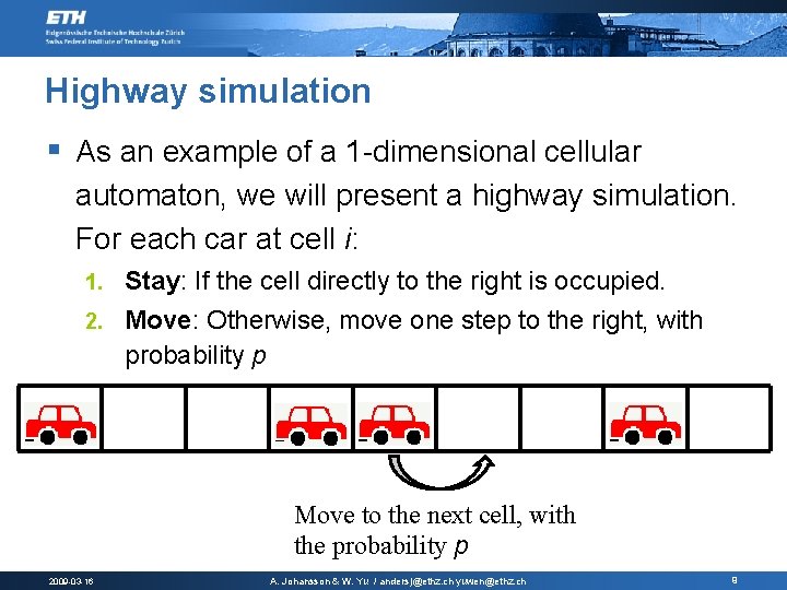 Highway simulation § As an example of a 1 -dimensional cellular automaton, we will