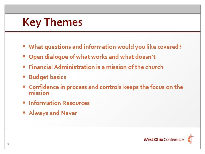 Key Themes § What questions and information would you like covered? § Open dialogue