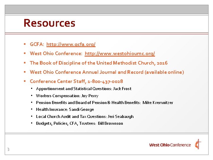 Resources § GCFA: http: //www. gcfa. org/ § West Ohio Conference: http: //www. westohioumc.