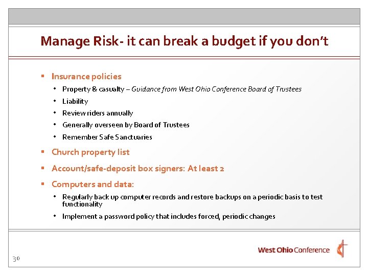 Manage Risk- it can break a budget if you don’t § Insurance policies •