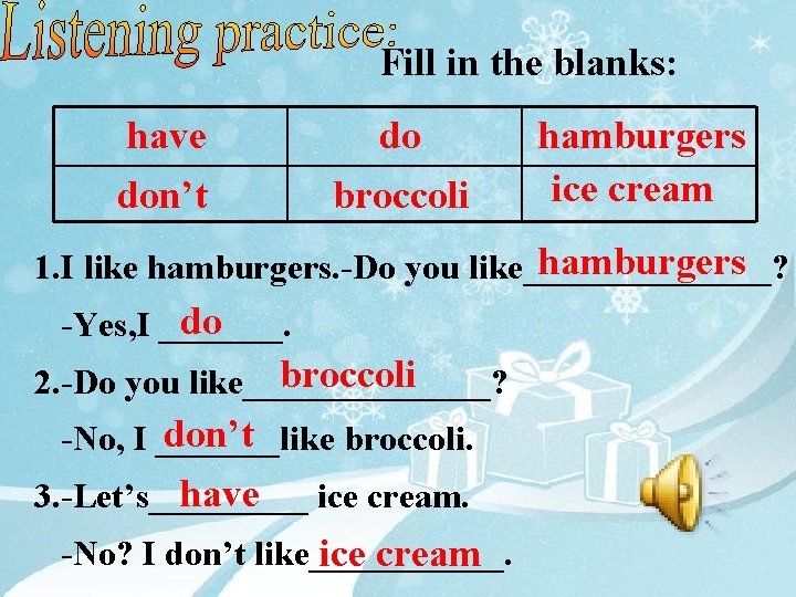 Fill in the blanks: have do don’t broccoli hamburgers ice cream hamburgers 1. I