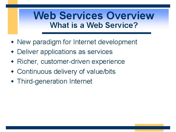 Web Services Overview What is a Web Service? w w w New paradigm for
