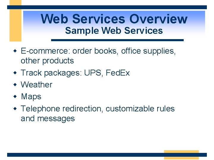 Web Services Overview Sample Web Services w E-commerce: order books, office supplies, other products