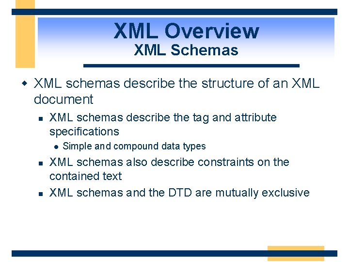 XML Overview XML Schemas w XML schemas describe the structure of an XML document