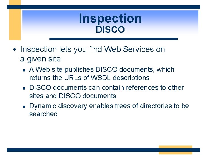 Inspection DISCO w Inspection lets you find Web Services on a given site n