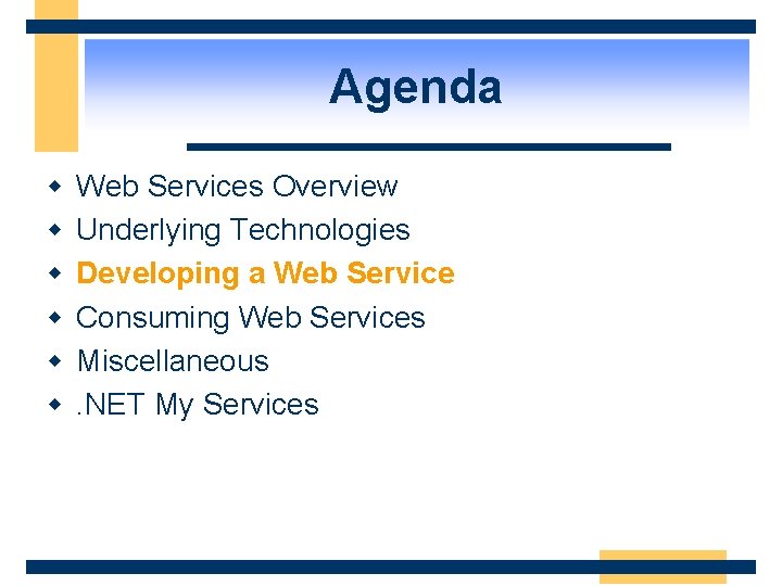 Agenda w w w Web Services Overview Underlying Technologies Developing a Web Service Consuming