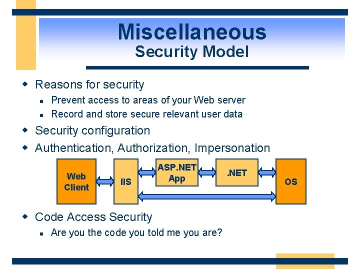 Miscellaneous Security Model w Reasons for security n n Prevent access to areas of