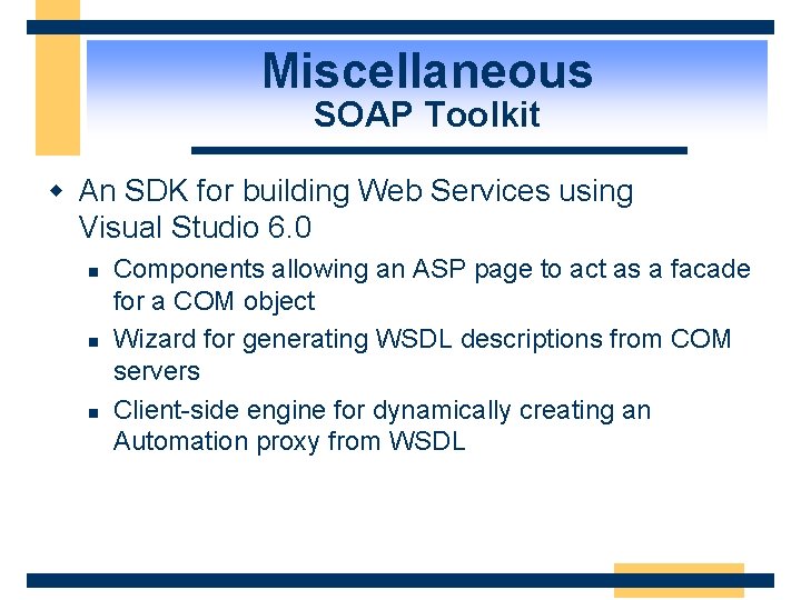 Miscellaneous SOAP Toolkit w An SDK for building Web Services using Visual Studio 6.
