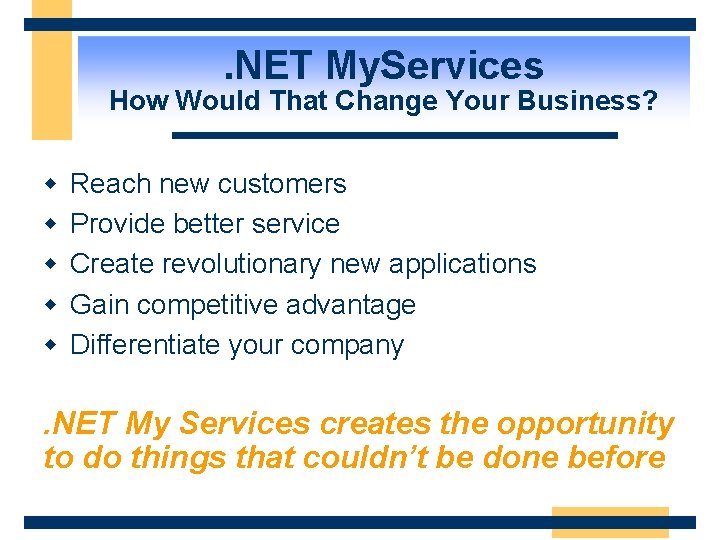 . NET My. Services How Would That Change Your Business? w w w Reach