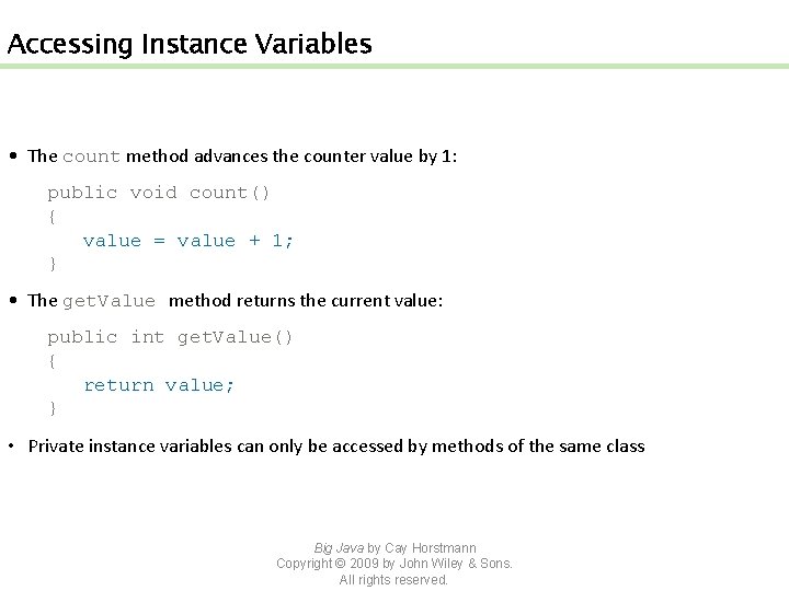 Accessing Instance Variables • The count method advances the counter value by 1: public