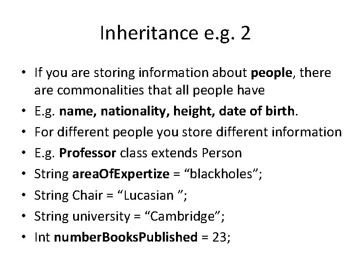 Inheritance e. g. 2 • If you are storing information about people, there are