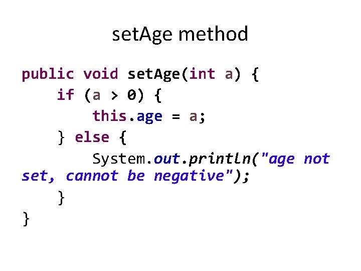 set. Age method public void set. Age(int a) { if (a > 0) {