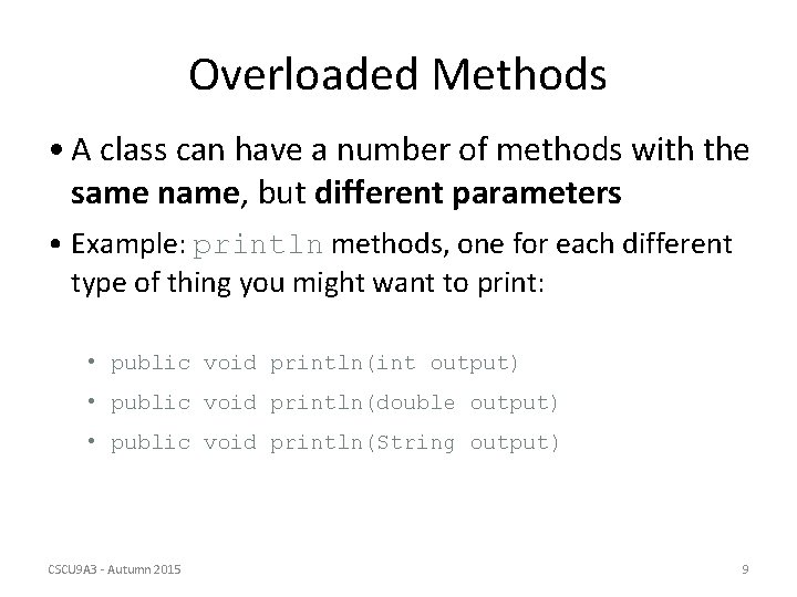 Overloaded Methods • A class can have a number of methods with the same