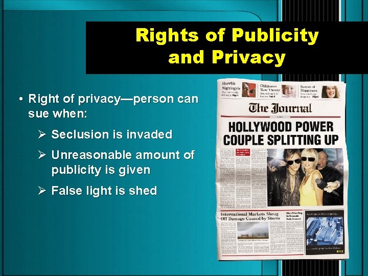 Rights of Publicity and Privacy • Right of privacy—person can sue when: Ø Seclusion