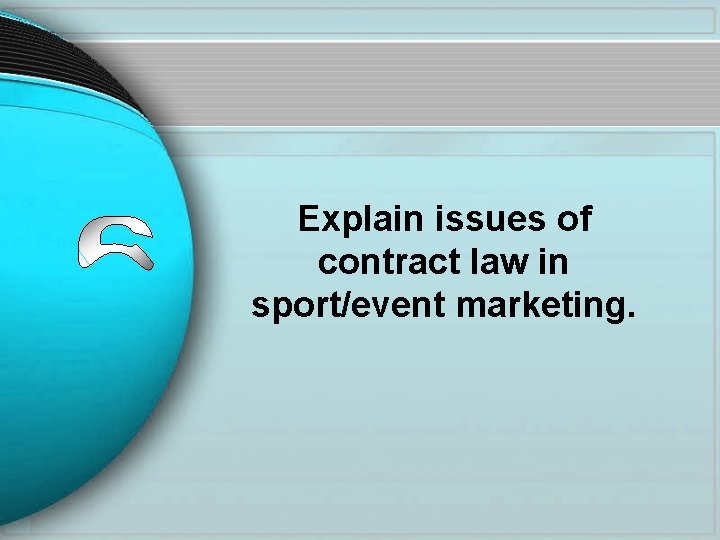 Explain issues of contract law in sport/event marketing. 