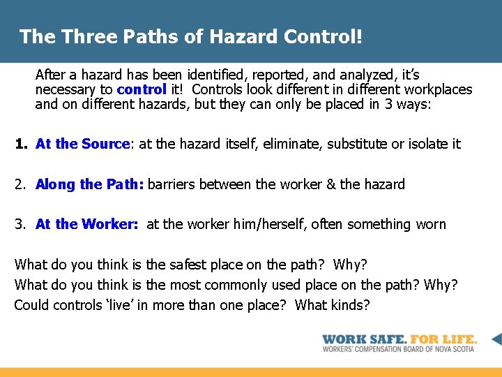 The Three Paths of Hazard Control! After a hazard has been identified, reported, and