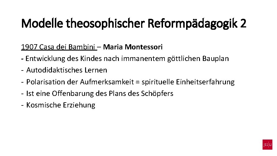 Modelle theosophischer Reformpädagogik 2 1907 Casa dei Bambini – Maria Montessori - Entwicklung des
