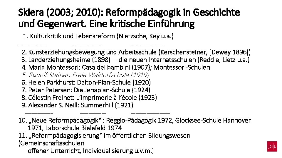 Skiera (2003; 2010): Reformpädagogik in Geschichte und Gegenwart. Eine kritische Einführung 1. Kulturkritik und