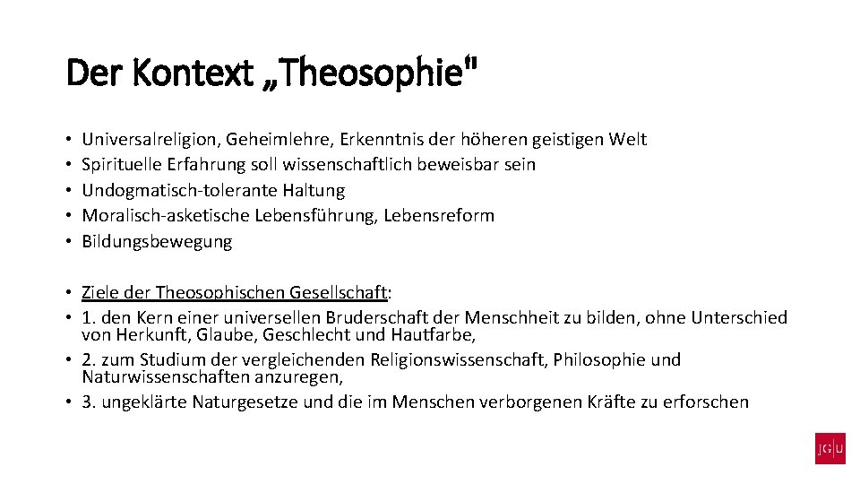 Der Kontext „Theosophie" • • • Universalreligion, Geheimlehre, Erkenntnis der höheren geistigen Welt Spirituelle