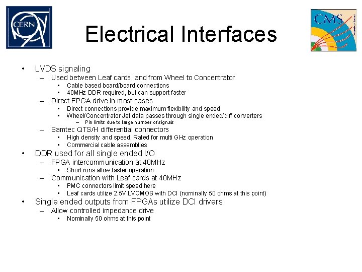 Electrical Interfaces • LVDS signaling – Used between Leaf cards, and from Wheel to