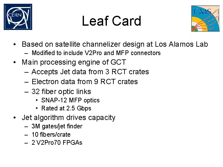 Leaf Card • Based on satellite channelizer design at Los Alamos Lab – Modified