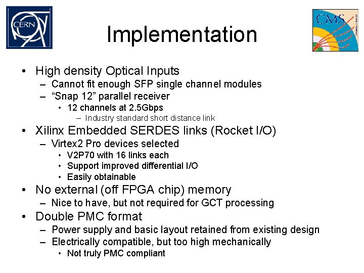 Implementation • High density Optical Inputs – Cannot fit enough SFP single channel modules