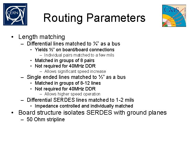Routing Parameters • Length matching – Differential lines matched to ¼” as a bus
