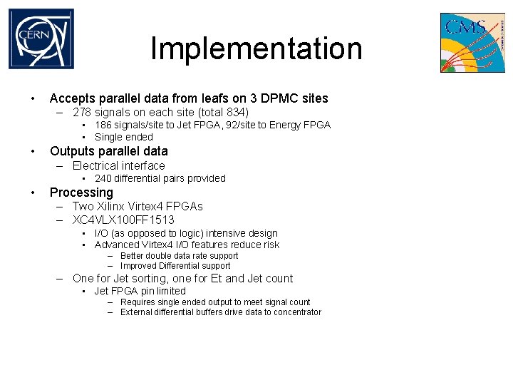 Implementation • Accepts parallel data from leafs on 3 DPMC sites – 278 signals