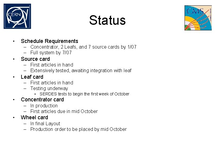 Status • Schedule Requirements – Concentrator, 2 Leafs, and 7 source cards by 1/07