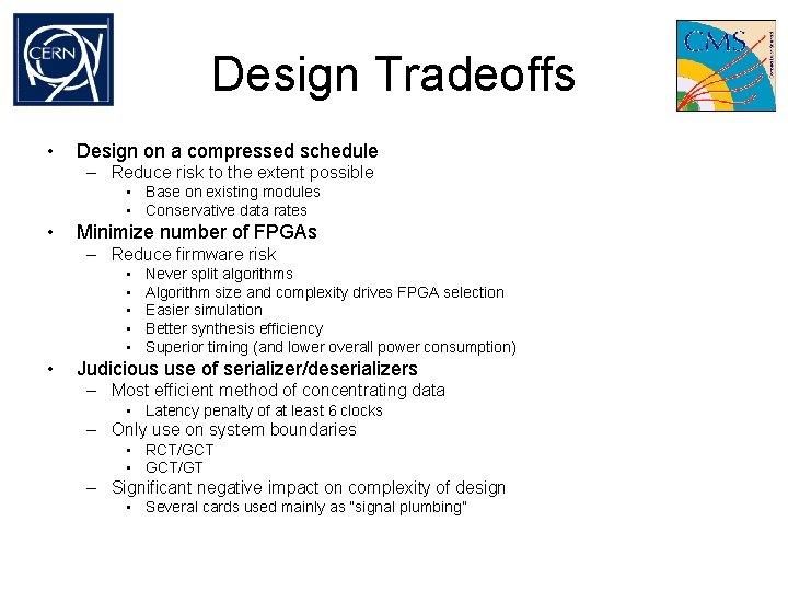 Design Tradeoffs • Design on a compressed schedule – Reduce risk to the extent