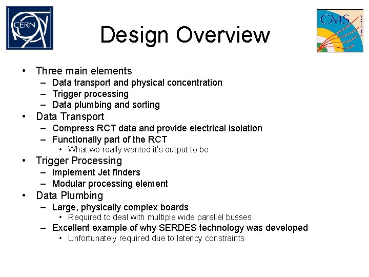 Design Overview • Three main elements – Data transport and physical concentration – Trigger