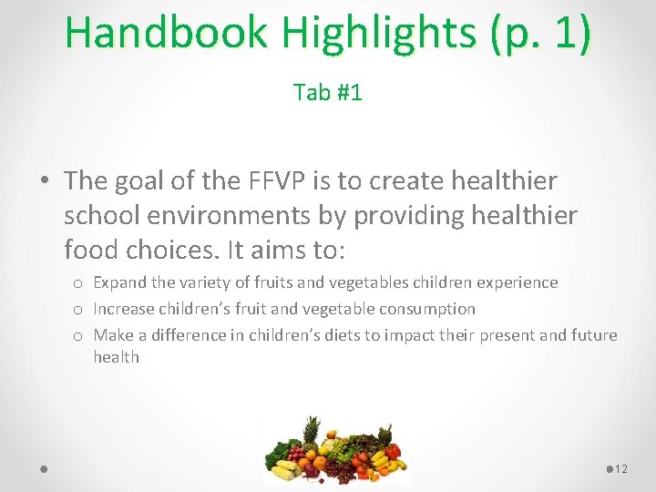 Handbook Highlights (p. 1) Tab #1 • The goal of the FFVP is to