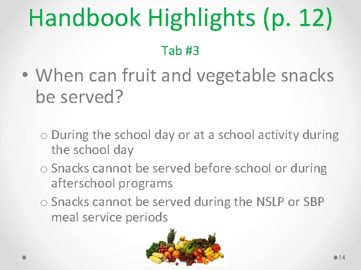 Handbook Highlights (p. 12) Tab #3 • When can fruit and vegetable snacks be
