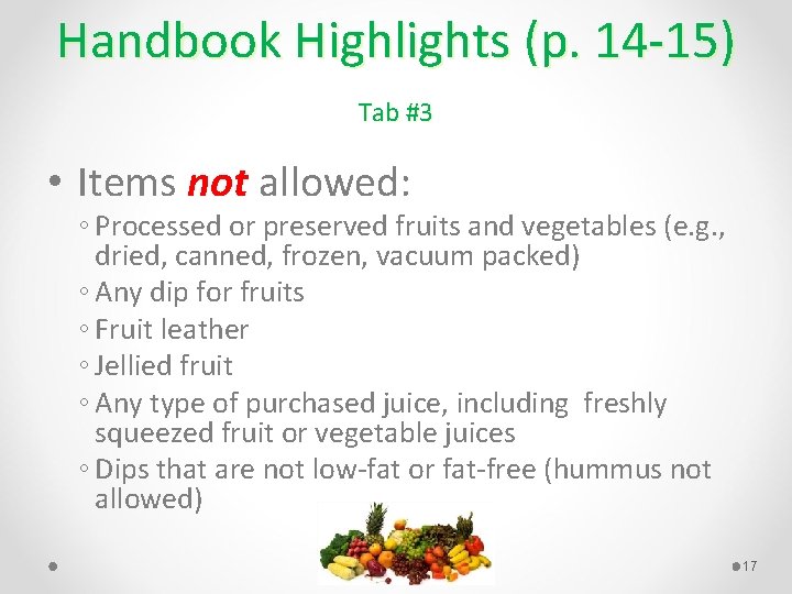 Handbook Highlights (p. 14 15) Tab #3 • Items not allowed: ◦ Processed or