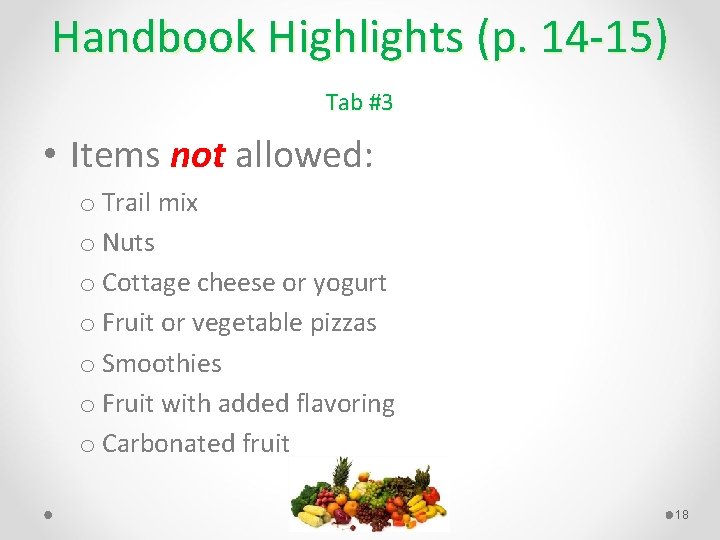 Handbook Highlights (p. 14 15) Tab #3 • Items not allowed: o Trail mix