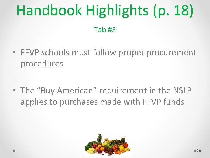 Handbook Highlights (p. 18) Tab #3 • FFVP schools must follow proper procurement procedures