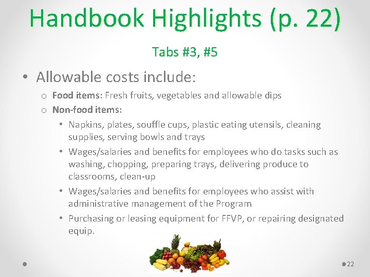 Handbook Highlights (p. 22) Tabs #3, #5 • Allowable costs include: o Food items: