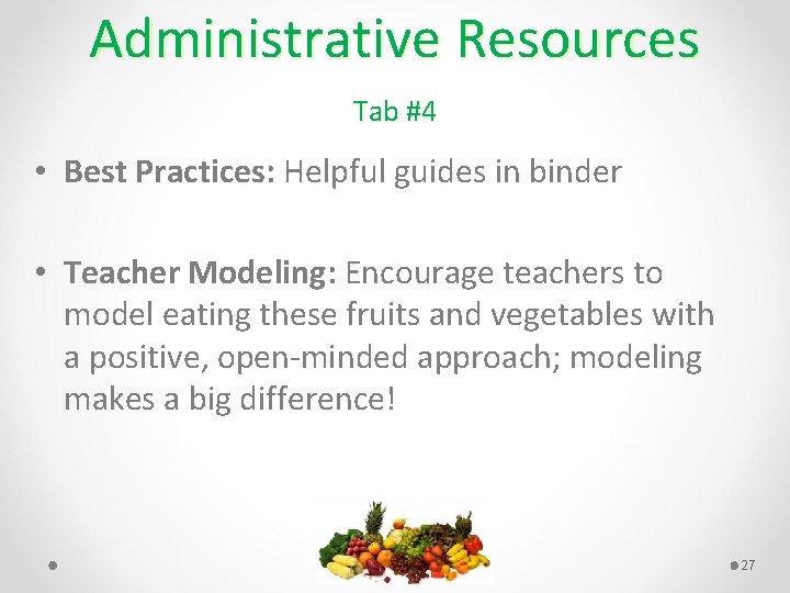 Administrative Resources Tab #4 • Best Practices: Helpful guides in binder • Teacher Modeling: