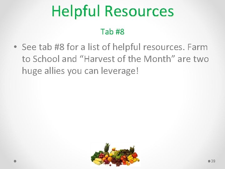 Helpful Resources Tab #8 • See tab #8 for a list of helpful resources.