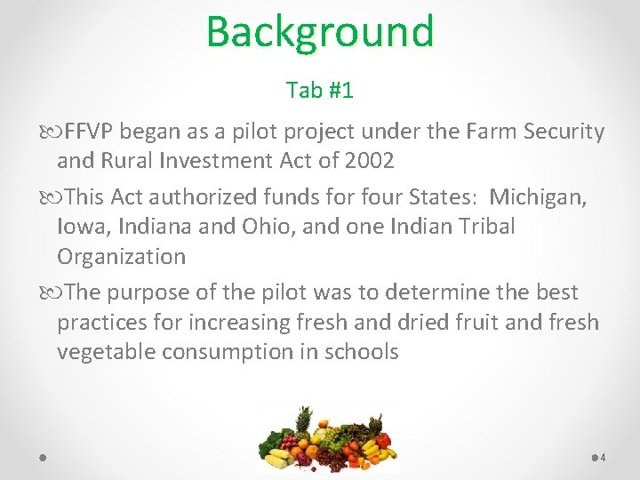 Background Tab #1 FFVP began as a pilot project under the Farm Security and