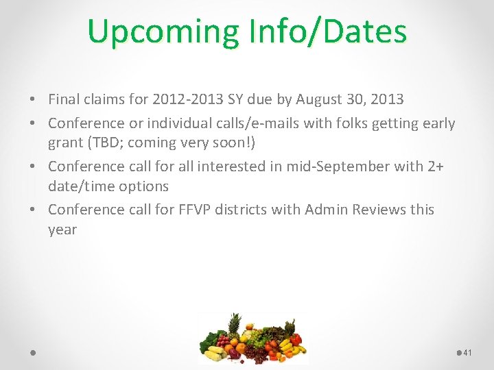 Upcoming Info/Dates • Final claims for 2012 2013 SY due by August 30, 2013