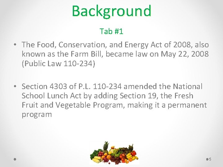 Background Tab #1 • The Food, Conservation, and Energy Act of 2008, also known