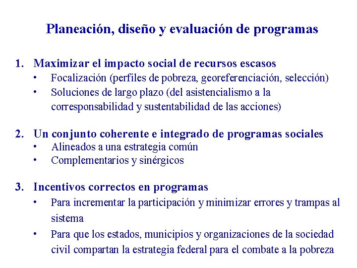 Planeación, diseño y evaluación de programas 1. Maximizar el impacto social de recursos escasos